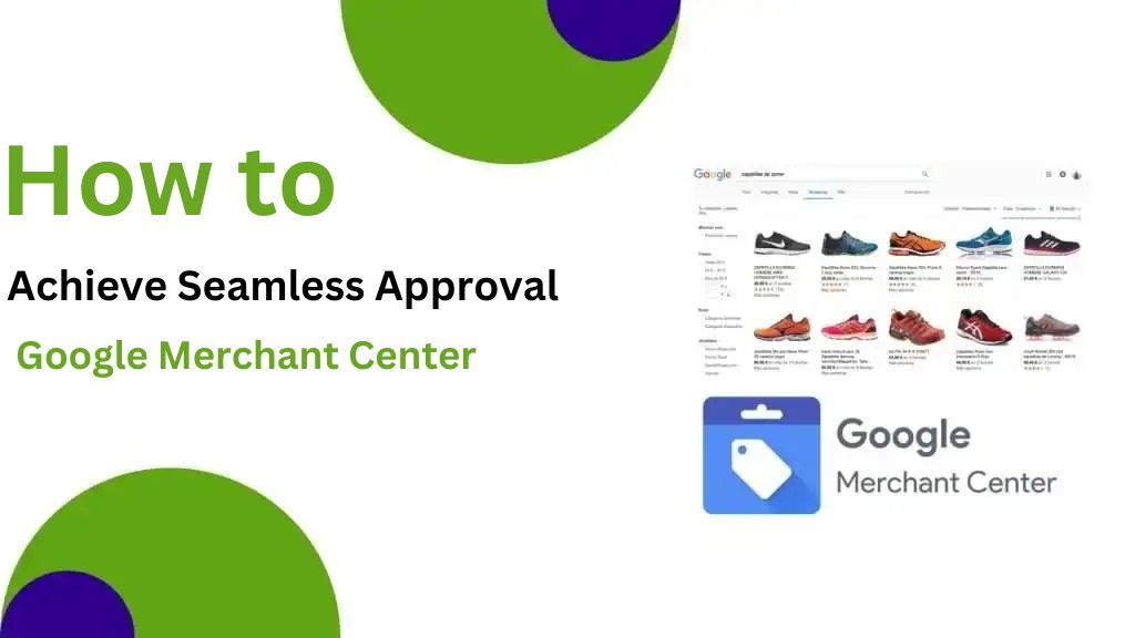 Understanding Google Merchant Center Policies for Seamless Approval
