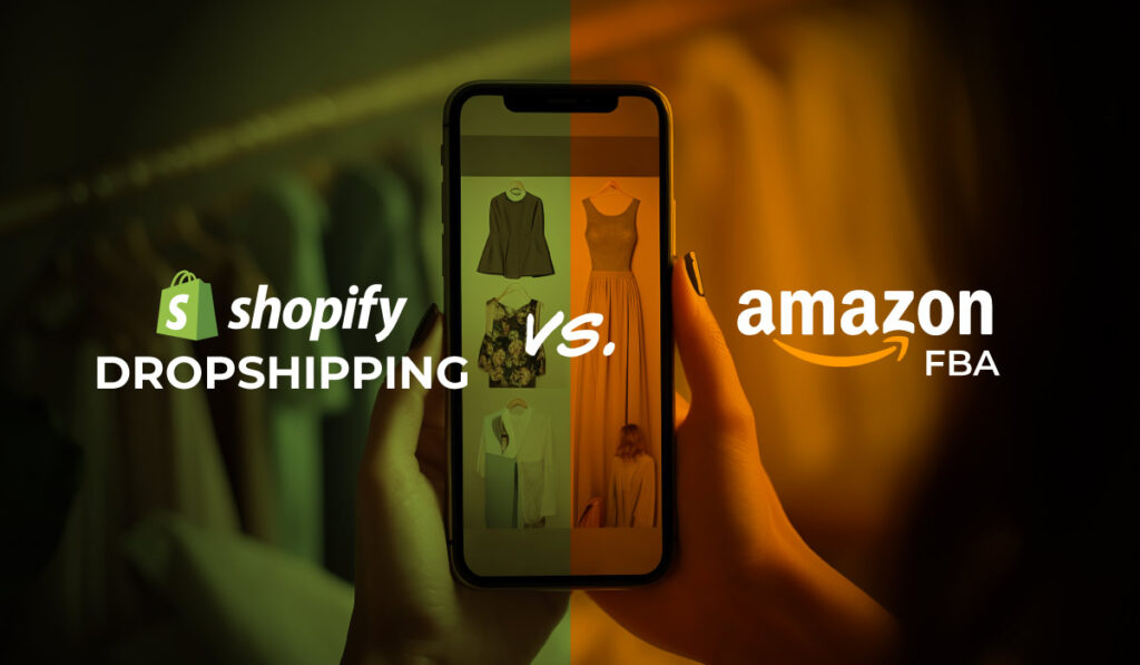 Shopify Dropshipping vs. Amazon FBA: Which One Is Right for You?