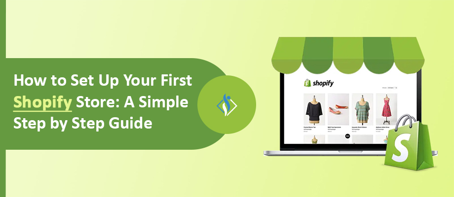 Step-by-Step Guide to Setting Up Your First Shopify Store