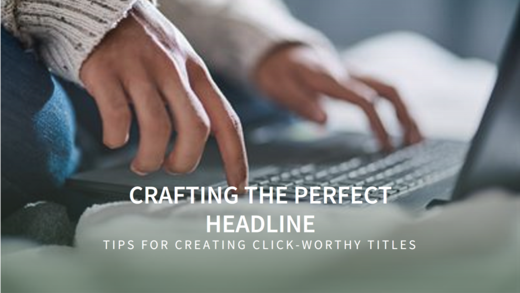 How to Write Headlines That Grab Attention and Drive Clicks
