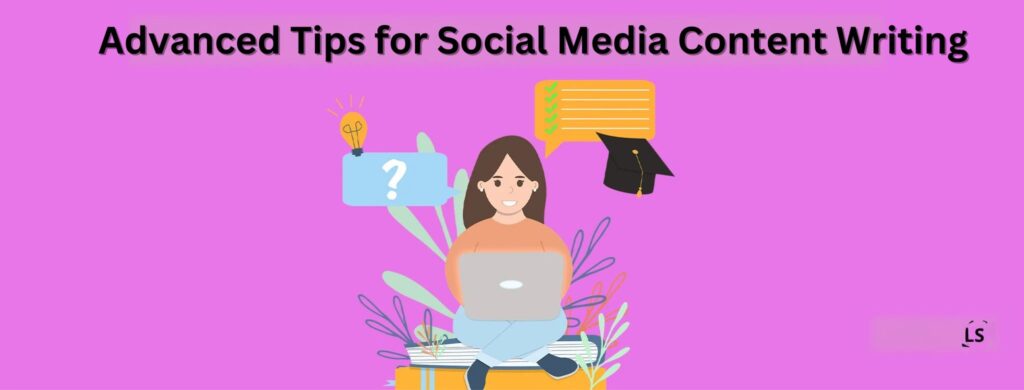 Content Writing for Social Media: Best Practices and Tips
