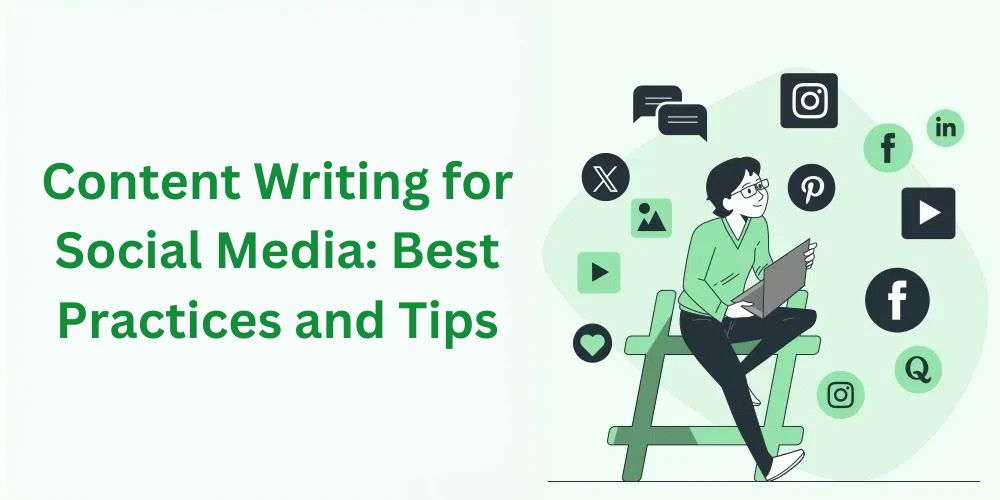 Content Writing for Social Media: Best Practices and Tips