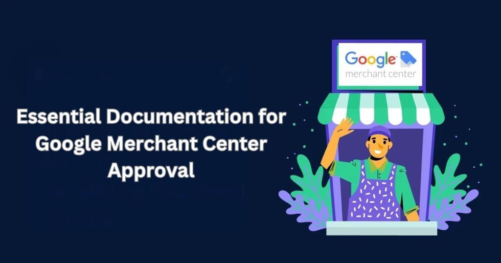 Essential Documentation for Google Merchant Center Approval