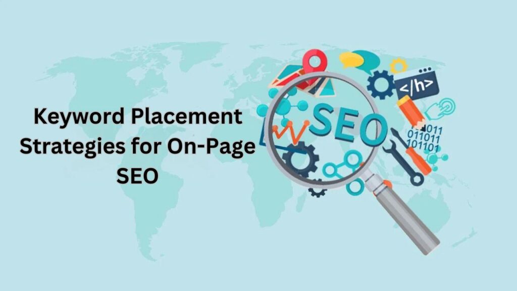 Keyword Placement Strategies for On-Page SEO