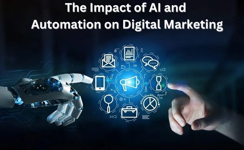 The Impact of AI and Automation on Digital Marketing